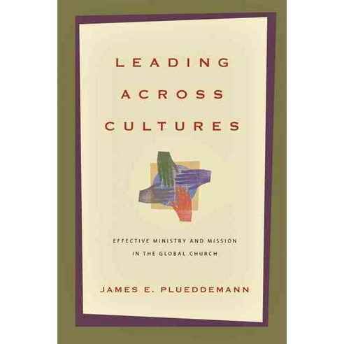 Leading Across Cultures: Effective Ministry and Mission in the Global Church, Ivp Academic