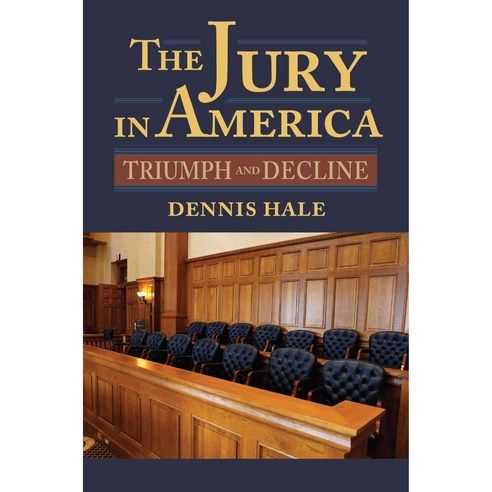 The Jury in America: Triumph and Decline, Univ Pr of Kansas
