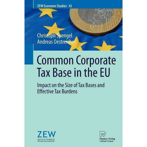 Common Corporate Tax Base in the EU: Impact on the Size of Tax Bases and Effective Tax Burdens, Physica Verlag