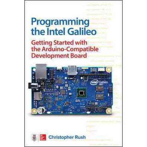 Programming the Intel Galileo: Getting Started With the Arduino-Compatible Development Board, Tab Books