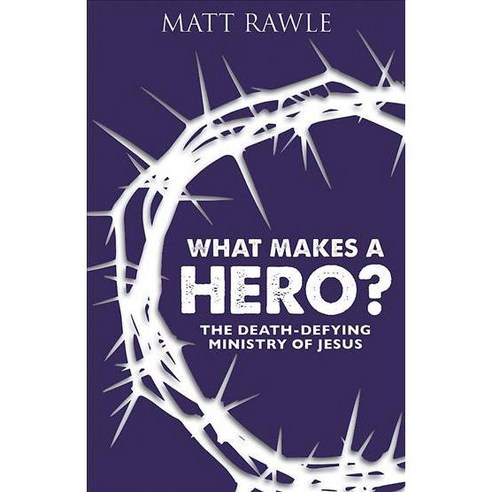 What Makes a Hero?: The Death-Defying Ministry of Jesus Paperback, Abingdon Press
