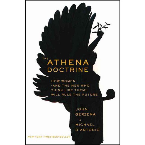 The Athena Doctrine: How Women and the Men Who Think Like Them Will Rule the Future, Jossey-Bass Inc Pub