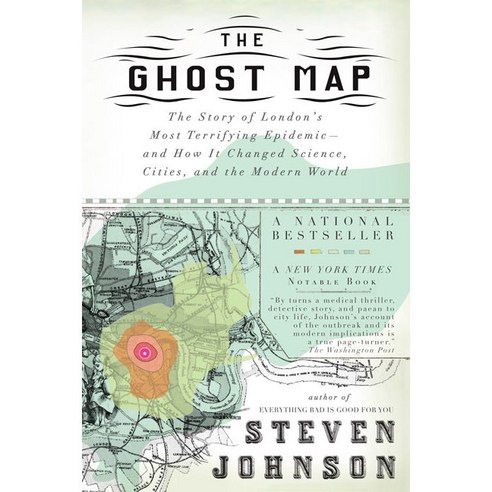 The Ghost Map:The Story of London''s Most Terrifying Epidemic--And How It Changed Science Citie..., Riverhead Books