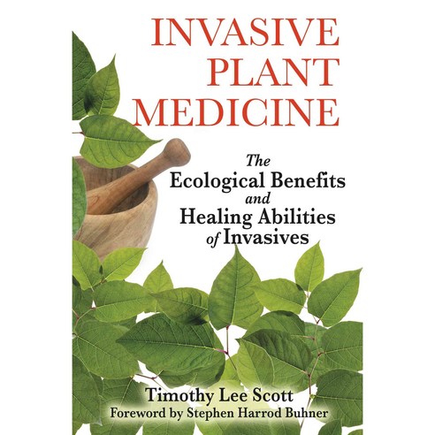 Invasive Plant Medicine: The Ecological Benefits and Healing Abilities of Invasives, Healing Arts Pr