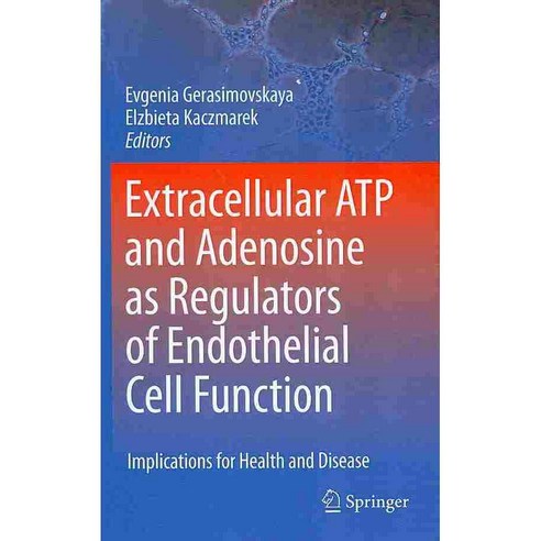 Extracellular ATP and Adenosine as Regulators of Endothelial Cell Function: Implications for Health and Disease, Springer Verlag