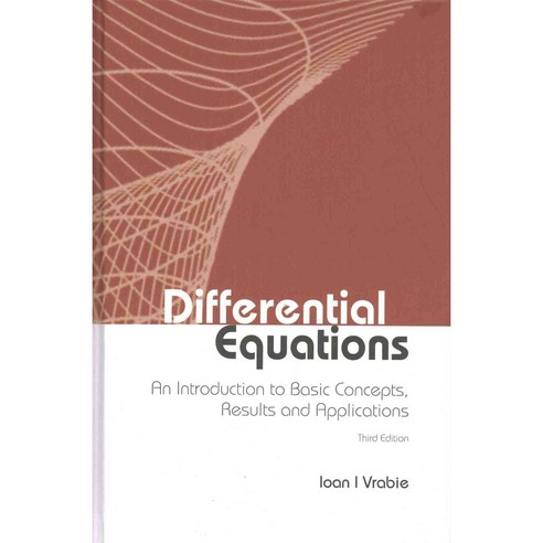 Differential Equations: An Introduction to Basic Concepts Results and Applications, World Scientific Pub Co Inc