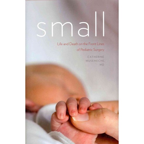 Small: Life and Death on the Front Lines of Pediatric Surgery, Dartmouth College