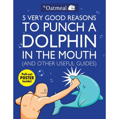 5 Very Good Reasons to Punch a Dolphin in the Mouth and Other Useful Guides, Andrews McMeel Pub