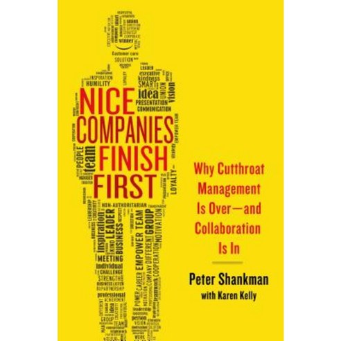 Nice Companies Finish First: Why Cutthroat Management Is Over--And Collaboration Is in Paperback, Palgrave MacMillan