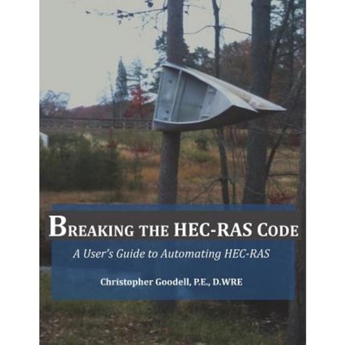 Breaking the Hec-Ras Code: A User''s Guide to Automating Hec-Ras ...