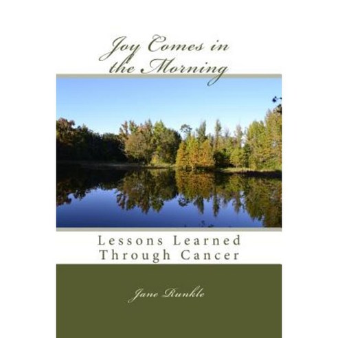 Joy Comes in the Morning: Lessons Learned Through Cancer Paperback, Createspace
