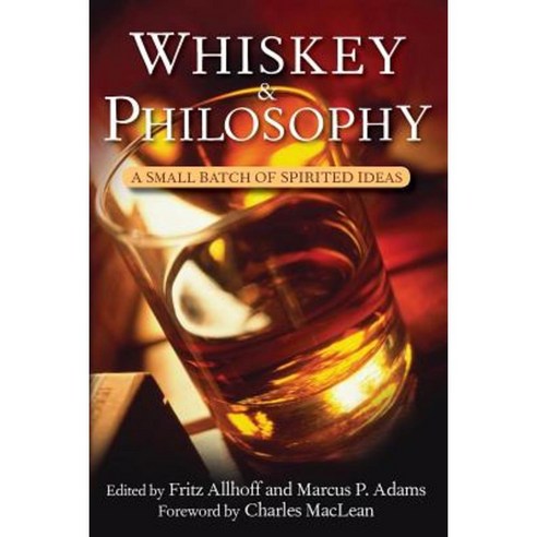 Whiskey & Philosophy: A Small Batch of Spirited Ideas Paperback, Wiley (TP)