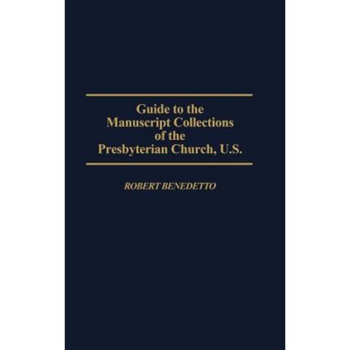 Guide to the Manuscript Collections of the Presbyterian Church U.S. Hardcover, Greenwood Press