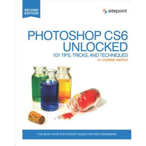 Photoshop Cs6 Unlocked: 101 Tips Tricks and Techniques Paperback, Sitepoint