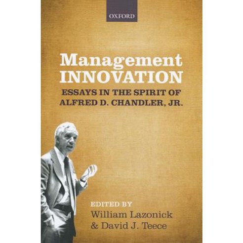Management Innovation: Essays in the Spirit of Alfred D. Chandler Jr. Hardcover, OUP UK