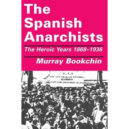 The Spanish Anarchists: The Heroic Years 1868-1936 Paperback, AK Press