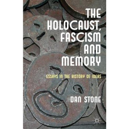 The Holocaust Fascism and Memory: Essays in the History of Ideas Hardcover, Palgrave MacMillan
