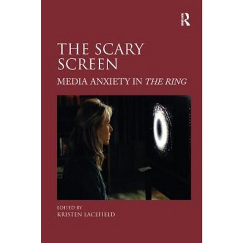 The Scary Screen: Media Anxiety in the Ring Hardcover, Routledge