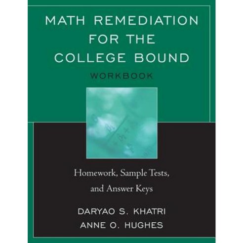 Math Remediation for the College Bound: Homework Sample Tests and Answer Keys Paperback, Rowman & Littlefield Education