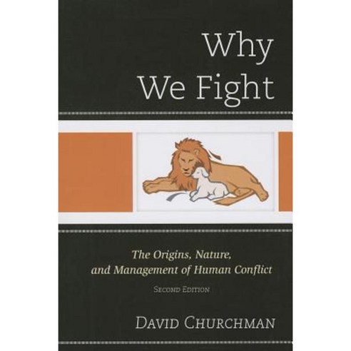 Why We Fight: The Origins Nature and Management of Human Conflict Paperback, University Press of America