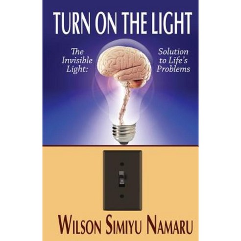 Turn on the Light: The Invisible Light: Solutions to Life''s Problems Paperback, Quest Publications