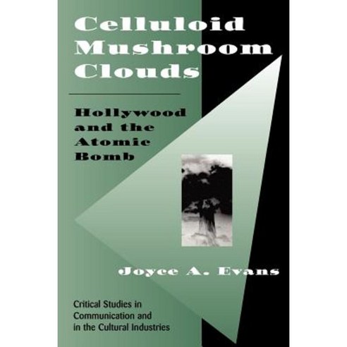 Celluloid Mushroom Clouds: Hollywood and Atomic Bomb Paperback, Westview Press
