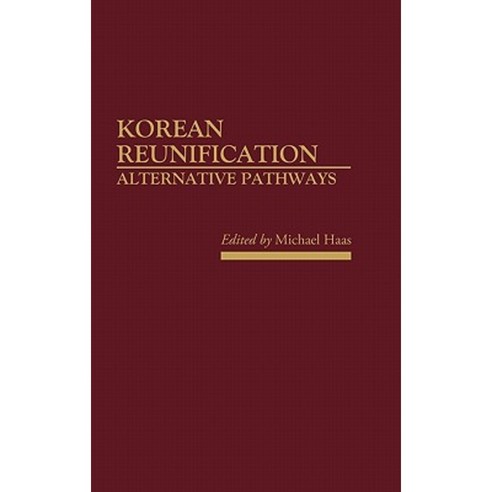 Korean Reunification: Alternative Pathways Hardcover, Praeger