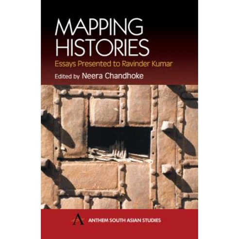 Mapping Histories: Essays Presented to Ravinder Kumar Paperback, Anthem Press