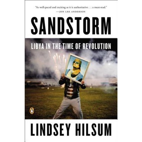Sandstorm: Libya in the Time of Revolution Paperback, Penguin Books
