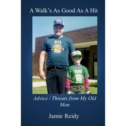 A Walk''s as Good as a Hit: Advice/Threats from My Old Man Paperback, Humoroutcasts Press
