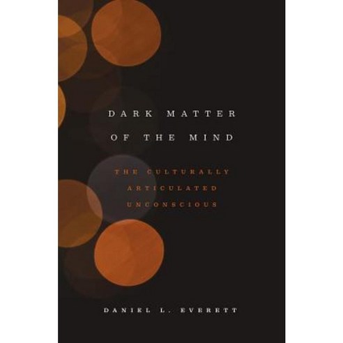 Dark Matter of the Mind: The Culturally Articulated Unconscious Paperback, University of Chicago Press