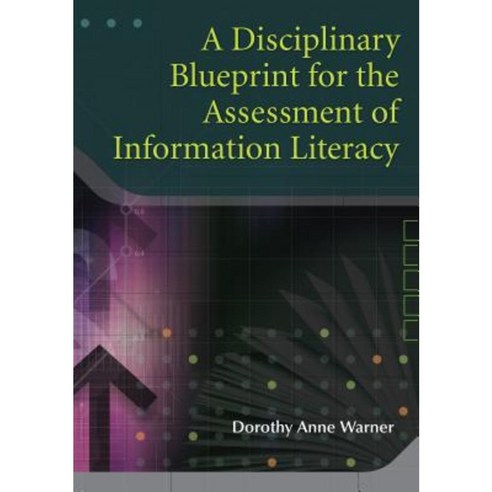 A Disciplinary Blueprint for the Assessment of Information Literacy Paperback, Libraries Unlimited