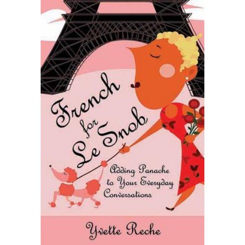 French for Le Snob: Adding Panache to Your Everyday Conversations Paperback, Santa Monica Press