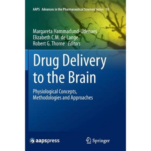 Drug Delivery to the Brain: Physiological Concepts Methodologies and Approaches Paperback, Springer