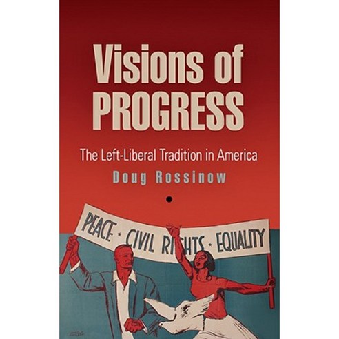 Visions of Progress: The Left-Liberal Tradition in America Paperback, University of Pennsylvania Press