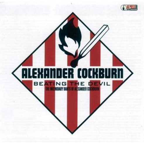 Beating the Devil: The Incendiary Rants of Alexander Cockburn Compact Disc, AK Press