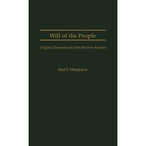 Will of the People: Original Democracy in Non-Western Societies Hardcover, Greenwood Press