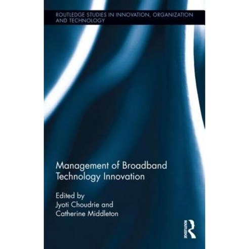 Management of Broadband Technology and Innovation: Policy Deployment ...