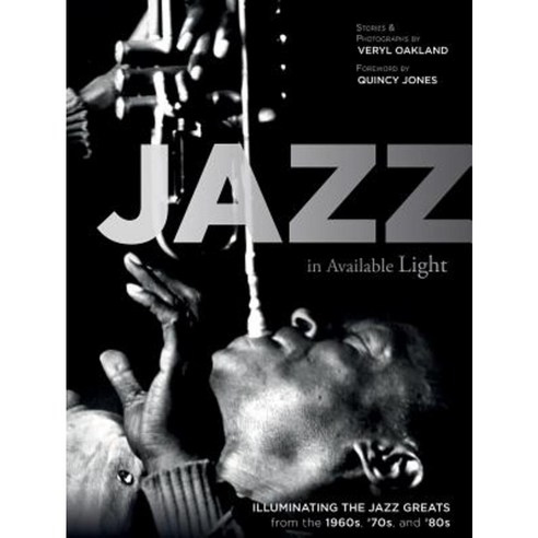 Jazz in Available Light: Illuminating the Jazz Greats from the 1960s ''70s and ''80s Hardcover, Schiffer Publishing