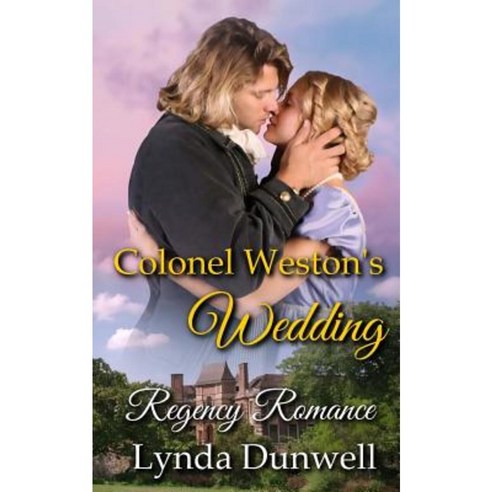 Colonel Weston''s Wedding: Regency Romance Paperback, Romantic Reads Publishing