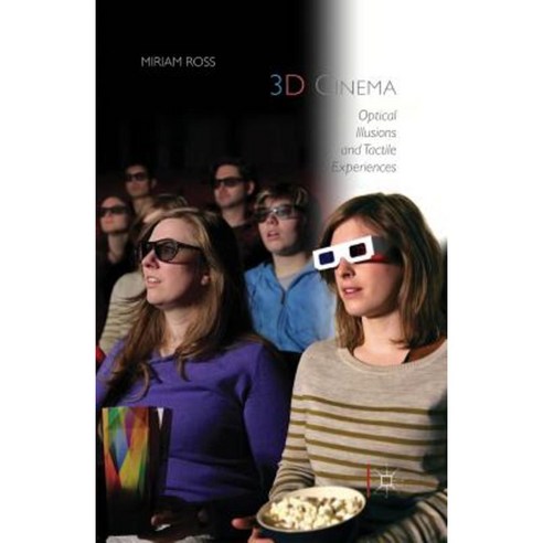 3D Cinema: Optical Illusions and Tactile Experiences Paperback, Palgrave MacMillan