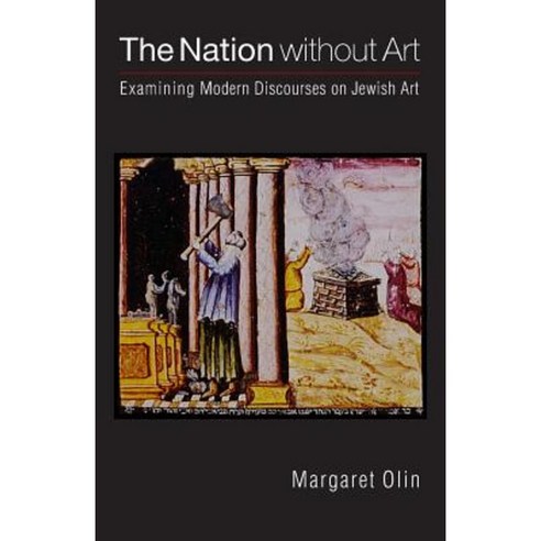 The Nation Without Art: Examining Modern Discourses on Jewish Art Paperback, University of Nebraska Press
