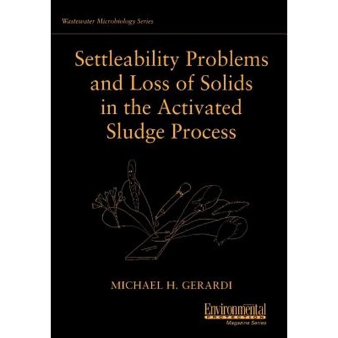 Settleability Problems and Loss of Solids in the Activated Sludge Process Paperback, Wiley-Interscience