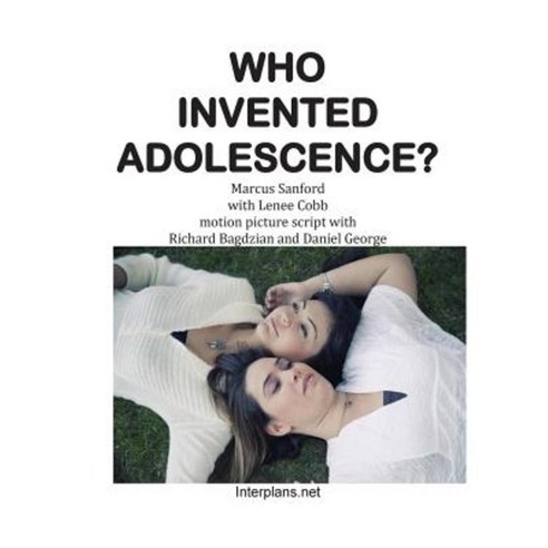 Who Invented Adolescence?: Motion Picture Script of the Novel Senseless Paperback, Createspace