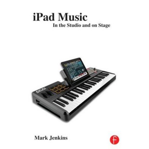 iPad Music: In the Studio and on Stage Paperback, Focal Press