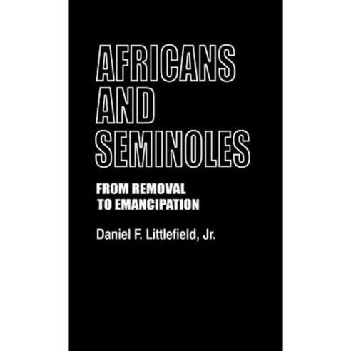 Africans and Seminoles: From Removal to Emancipation Hardcover, Greenwood Press