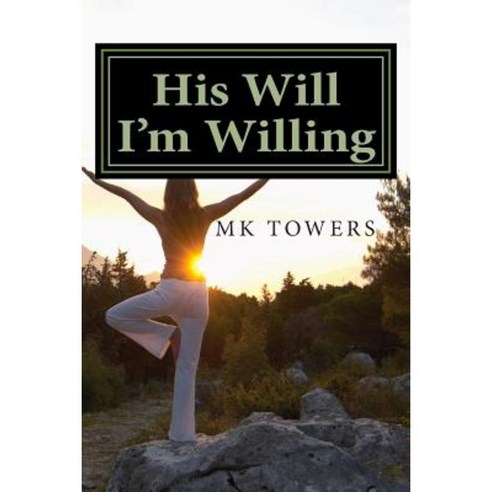 His Will I''m Willing Paperback, Createspace