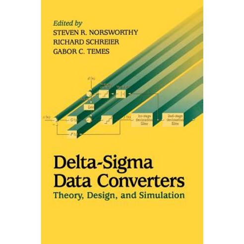 Delta-SIGMA Data Converters: Theory Design and Simulation Hardcover, Wiley-IEEE Press