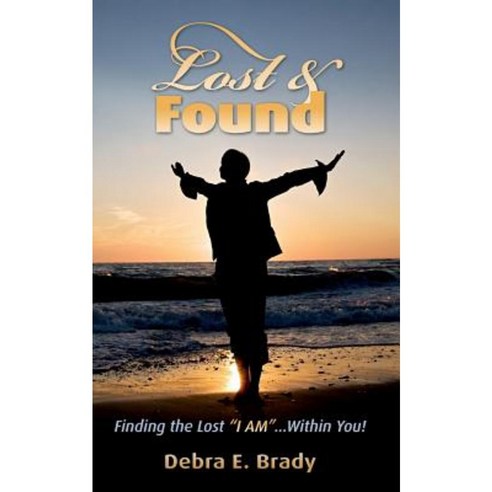 Lost & Found: Finding the Lost "I Am..".Within You! Paperback, Booksurge Publishing