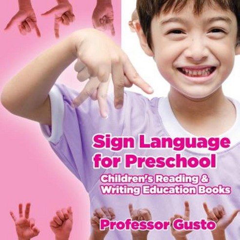 Sign Language for Preschool: Children''s Reading & Writing Education Books Paperback, Professor Gusto